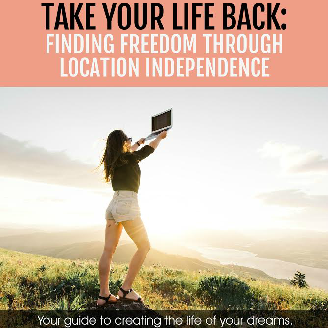 Take Your Life Back: Finding Freedom Through Location Independence eBook